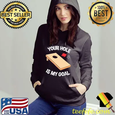Your Hole Is My Goal Cornhole Team Shirt