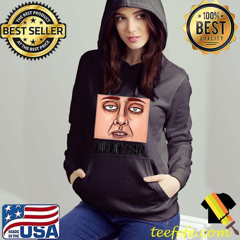 Yyou Don’t Say Featuring A Realistic Face Vintage Shirt