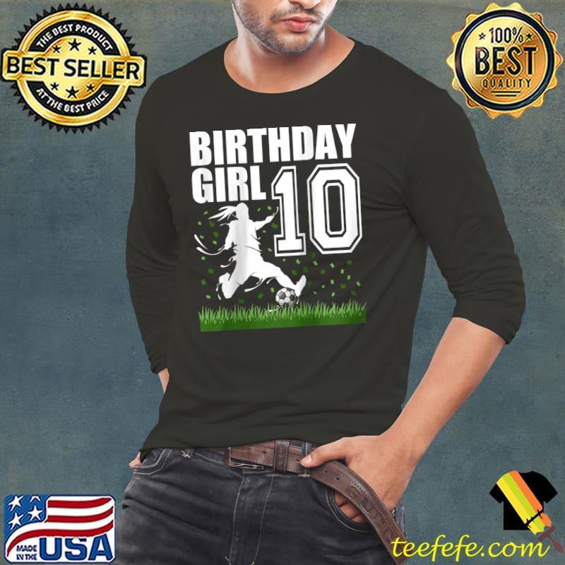 10 Year Old Soccer Birthday Party Theme 10th Gift For Girl T- Long Sleeve Tee 10 Year Old Soccer Birthday Party Theme 10th Gift For Girl T- Long Sleeve Tee