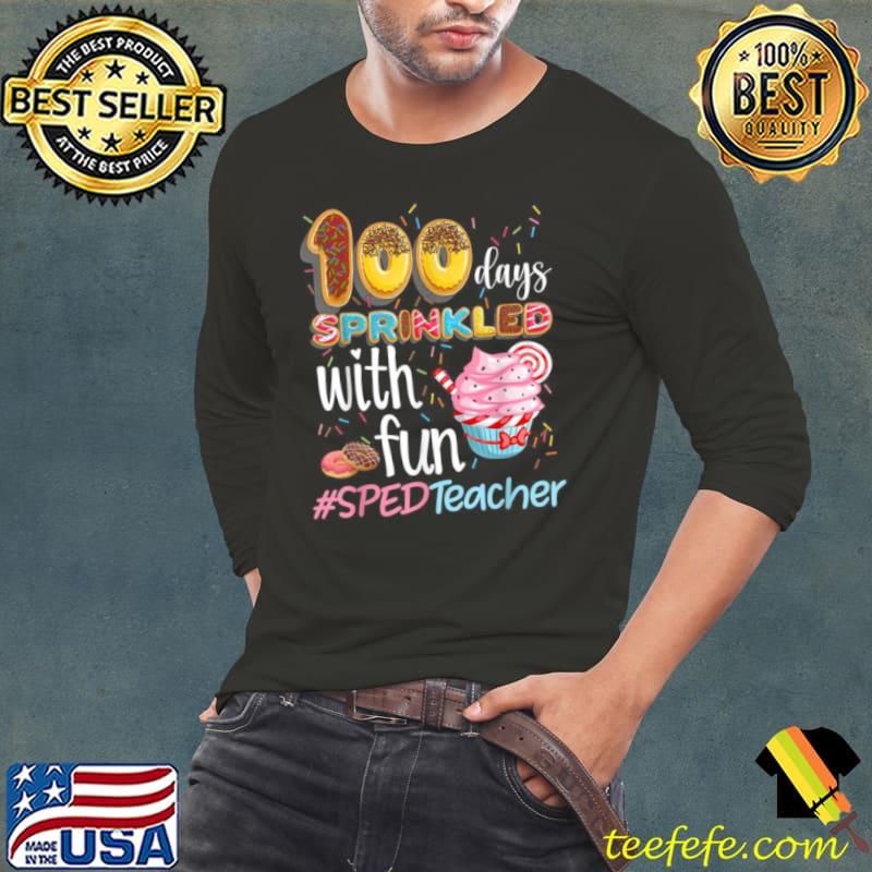 100th Day Sprinkled With Fun Cupcake SPED Teacher Smarter Shirt Long Sleeve Tee 100th Day Sprinkled With Fun Cupcake SPED Teacher Smarter Shirt Long Sleeve Tee