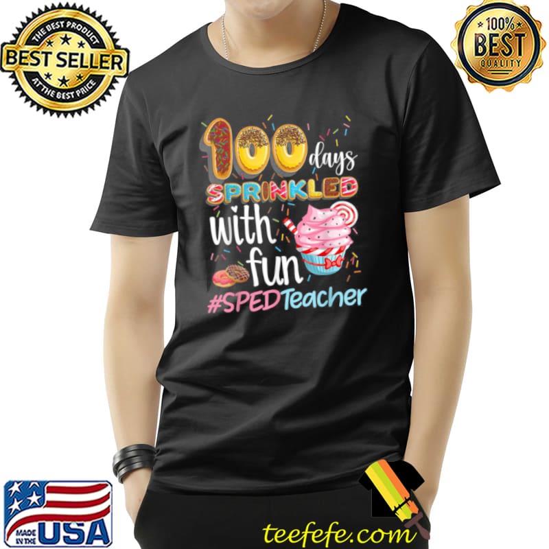 100th Day Sprinkled With Fun Cupcake SPED Teacher Smarter Shirt Unisex 100th Day Sprinkled With Fun Cupcake SPED Teacher Smarter Shirt Unisex