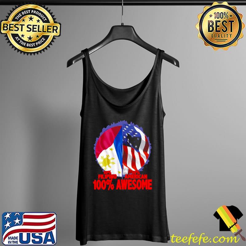 50 Filipino 50 American 100 Awesome Patriotic Immigrant Pullover Shirt Tank Top 50 Filipino 50 American 100 Awesome Patriotic Immigrant Pullover Shirt Tank Top