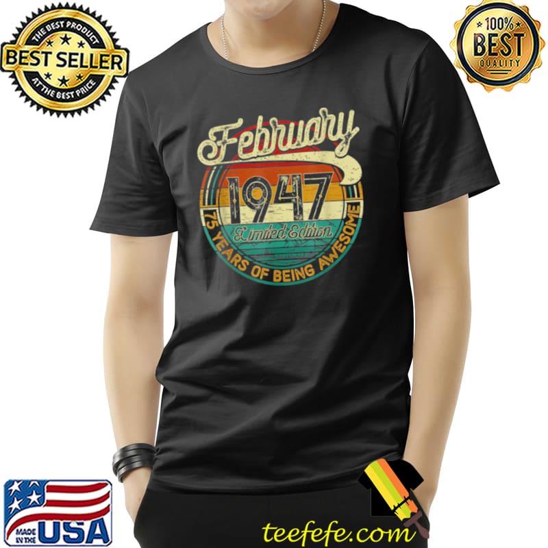 75 Years Old Retro Vintage February 1947 Shirt Unisex 75 Years Old Retro Vintage February 1947 Shirt Unisex