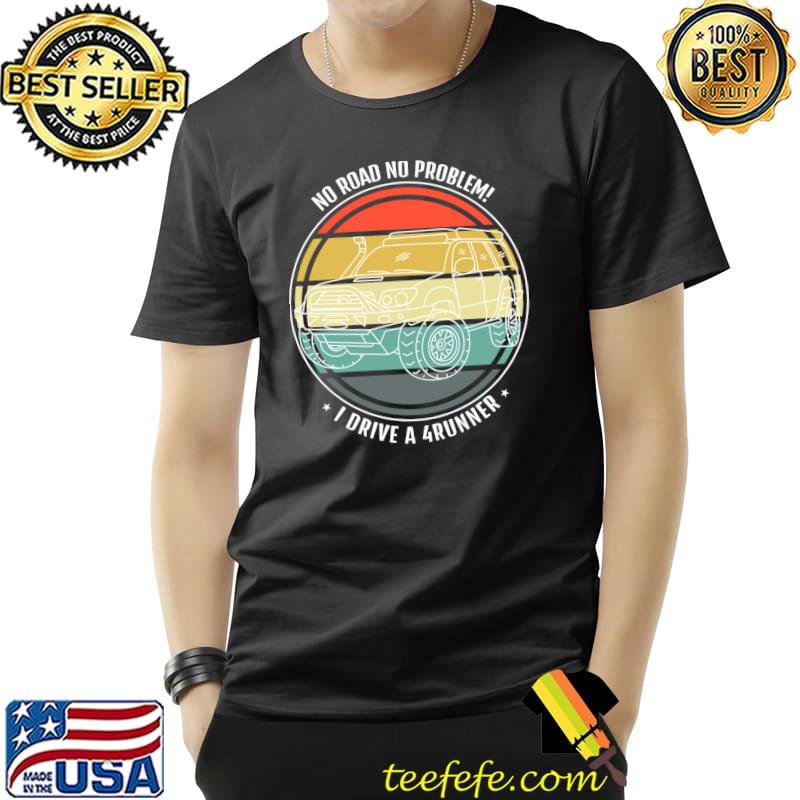 Adventure 101 4Runner Surf No Road No Problem! T-Shirt Unisex Adventure 101 4Runner Surf No Road No Problem! T-Shirt Unisex
