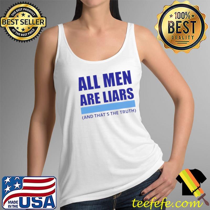all men are liar and that’s the truth Tank Top all men are liar and that’s the truth Tank Top