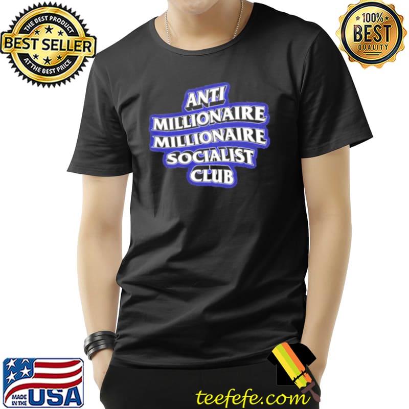 Anti millionaire millionaire socialist club Unisex Anti millionaire millionaire socialist club Unisex