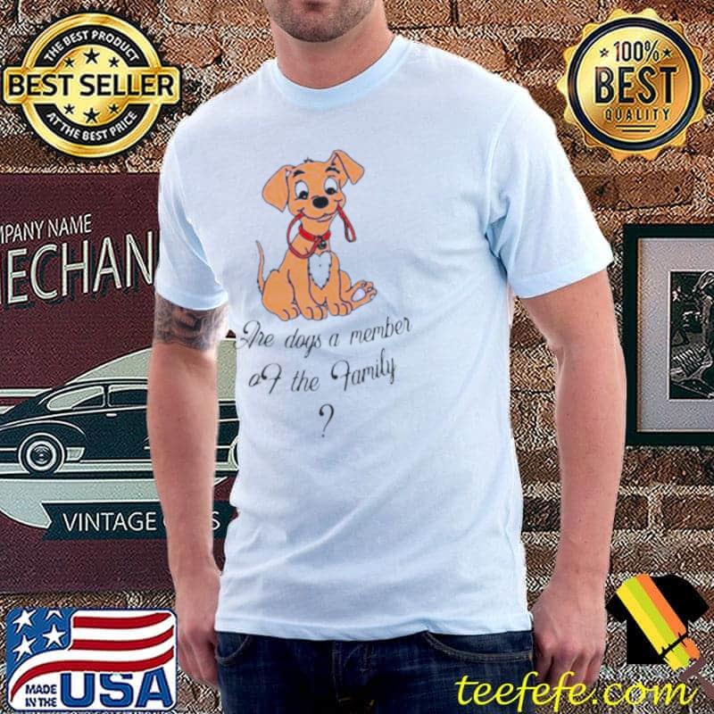 Are dogs a member of the family Unisex Are dogs a member of the family Unisex