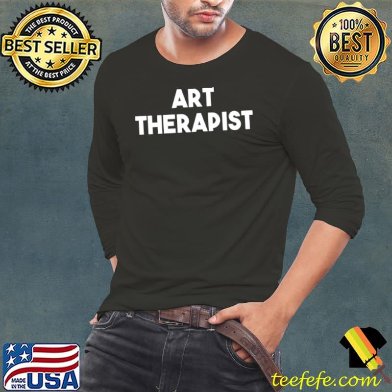 Art Therapist Shirt Long Sleeve Tee Art Therapist Shirt Long Sleeve Tee