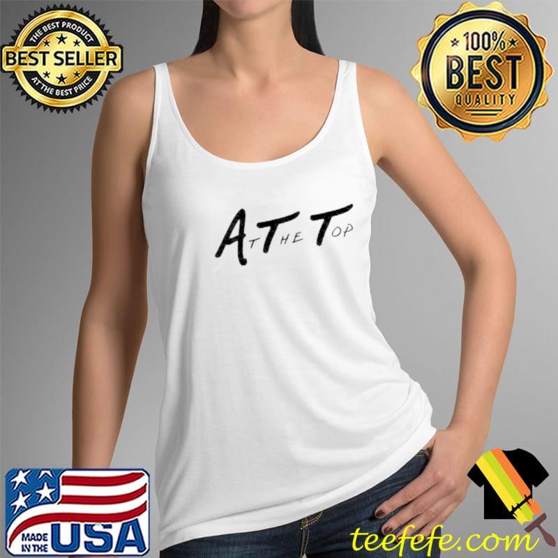At The Top Merch At The Top White Shirt Tank Top At The Top Merch At The Top White Shirt Tank Top