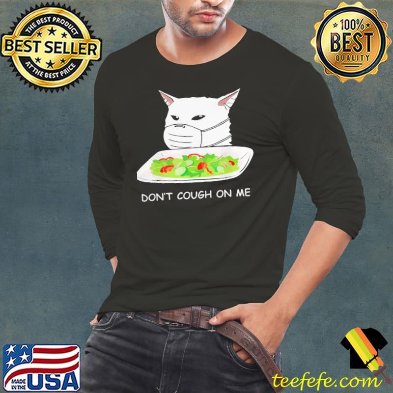 Awesome Cute Dont Cough On Me Cat Meme 2020 Shirt Long Sleeve Tee Awesome Cute Dont Cough On Me Cat Meme 2020 Shirt Long Sleeve Tee