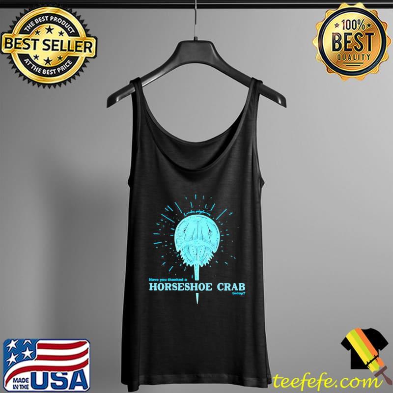 Awesome Delicate Have You Thanked A Horseshoe Crab Today 2021 Shirt Tank Top Awesome Delicate Have You Thanked A Horseshoe Crab Today 2021 Shirt Tank Top