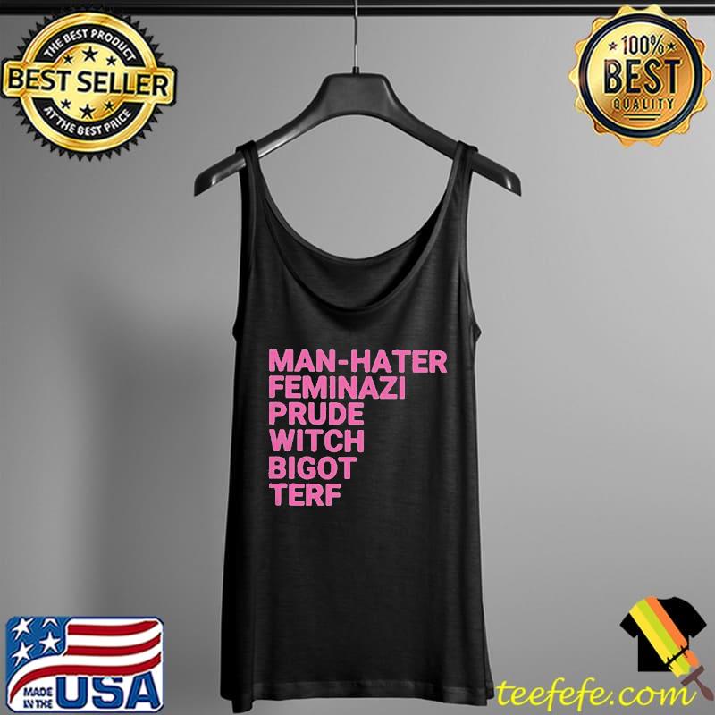 Awesome Man hater feminazI prude witch bigot terf Tank Top Awesome Man hater feminazI prude witch bigot terf Tank Top
