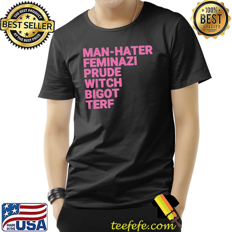 Awesome Man hater feminazI prude witch bigot terf Unisex Awesome Man hater feminazI prude witch bigot terf Unisex