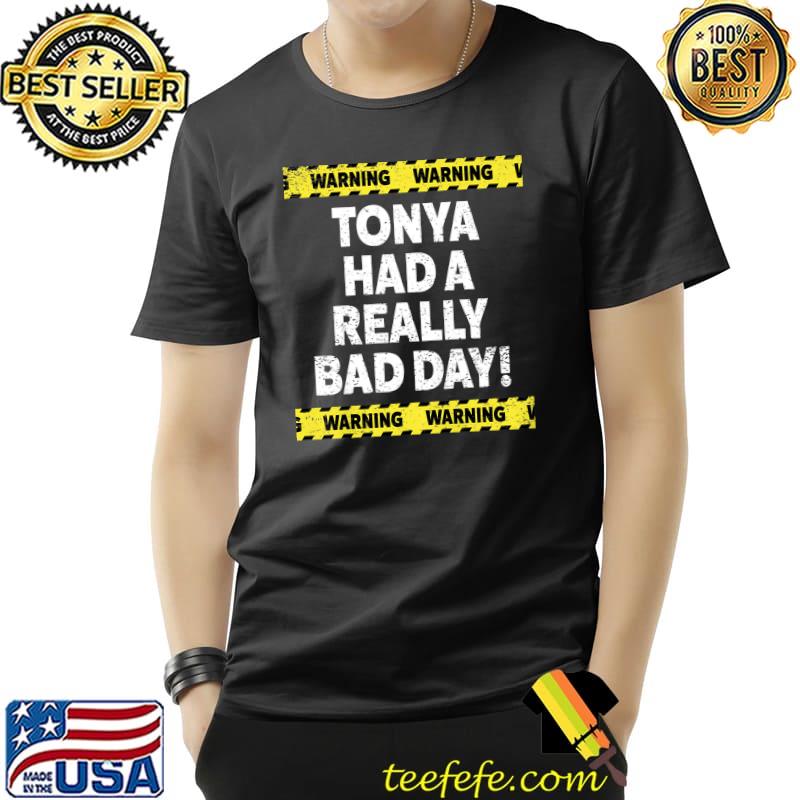 Awesome Warning Tonya Had A Really Bad Day Moody Grumpy Name Premium T-Shirt Unisex Awesome Warning Tonya Had A Really Bad Day Moody Grumpy Name Premium T-Shirt Unisex