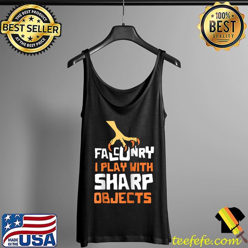 Best Falconry I play with sharp objects T Shirt Tank Top Best Falconry I play with sharp objects T Shirt Tank Top