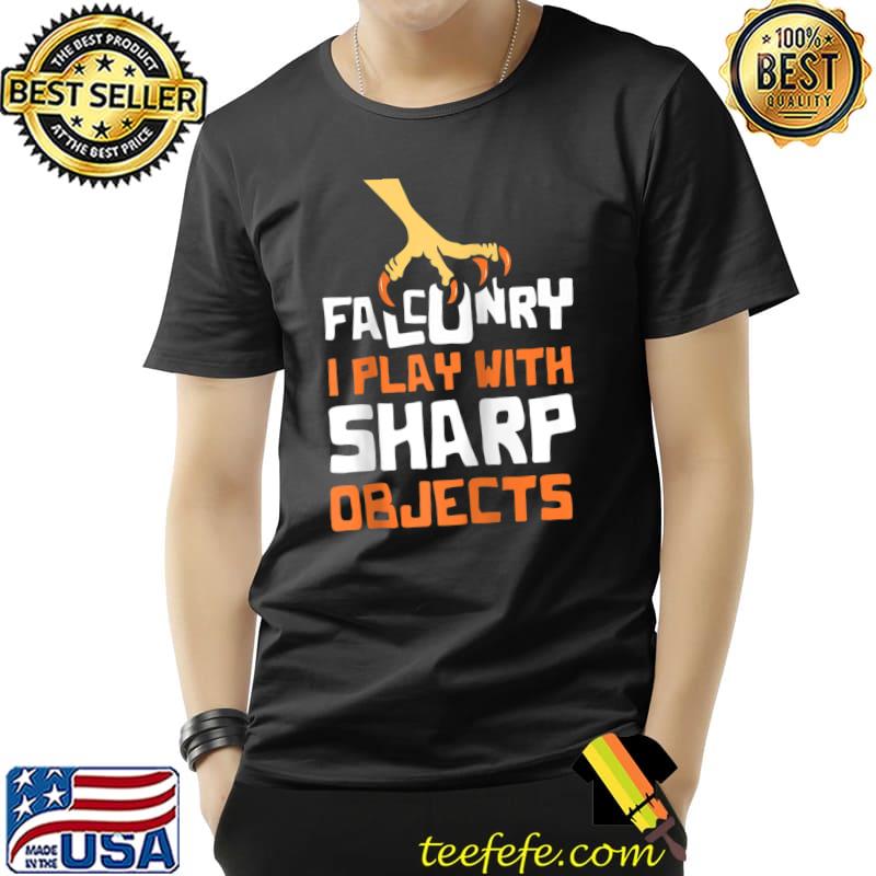 Best Falconry I play with sharp objects T Shirt Unisex Best Falconry I play with sharp objects T Shirt Unisex