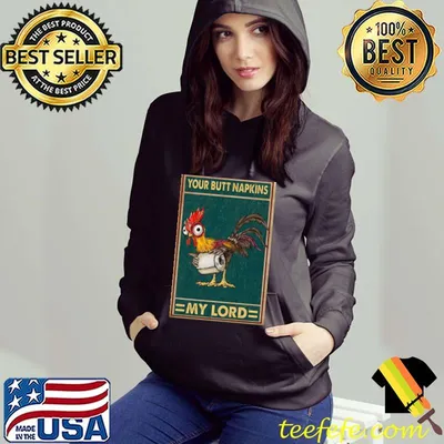 Best Good hey hey chicken your butt napkins my lord shirt