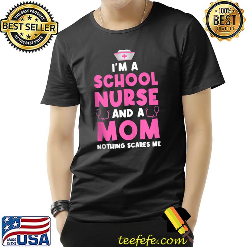 Best I'm a school nurse and a mom Nursering T-Shirt Unisex Best I'm a school nurse and a mom Nursering T-Shirt Unisex