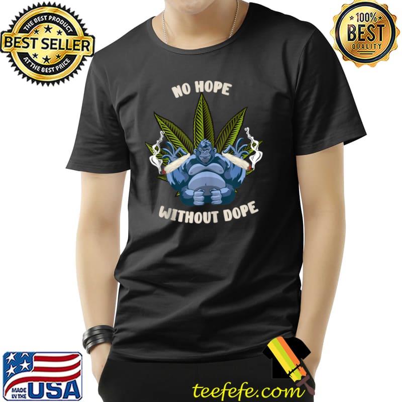 Best No hope without Dope - Smoking Gorilla T-shirtp Unisex Best No hope without Dope - Smoking Gorilla T-shirtp Unisex