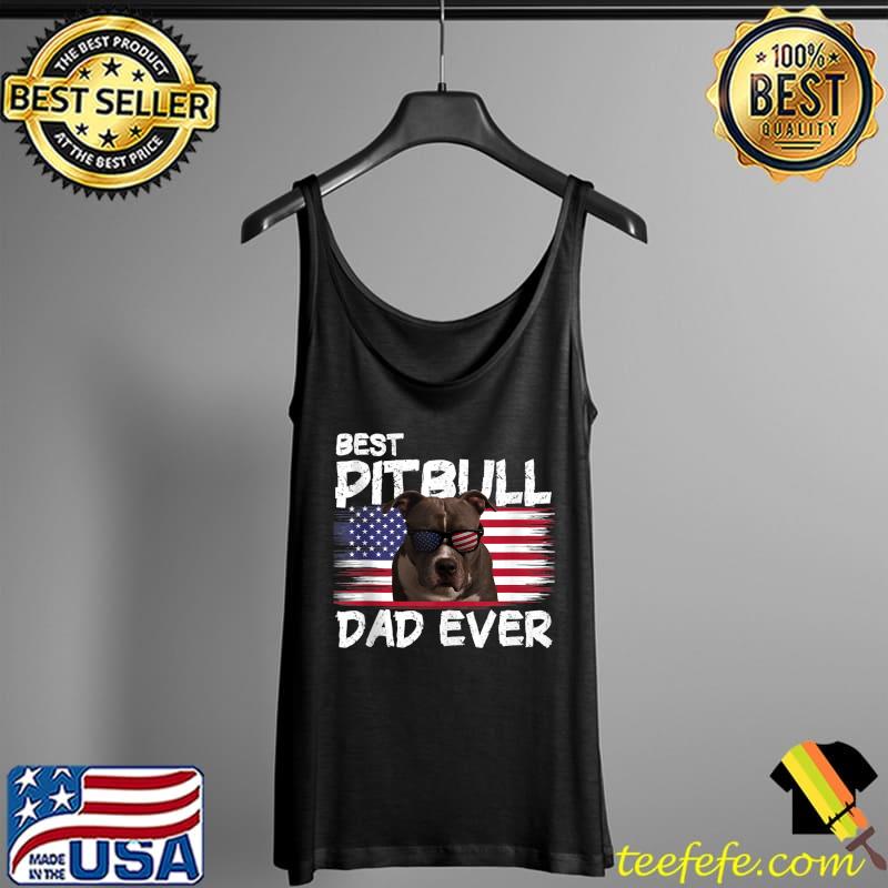 Best Pitbull Dad Ever American Flag Sunglasses Dog Lover T- Tank Top Best Pitbull Dad Ever American Flag Sunglasses Dog Lover T- Tank Top