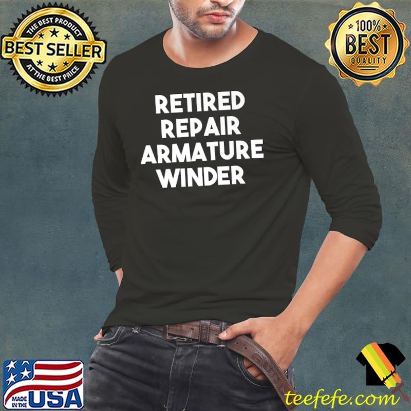 Best Retired Repair Armature Winder Premium T-Shirt Long Sleeve Tee Best Retired Repair Armature Winder Premium T-Shirt Long Sleeve Tee
