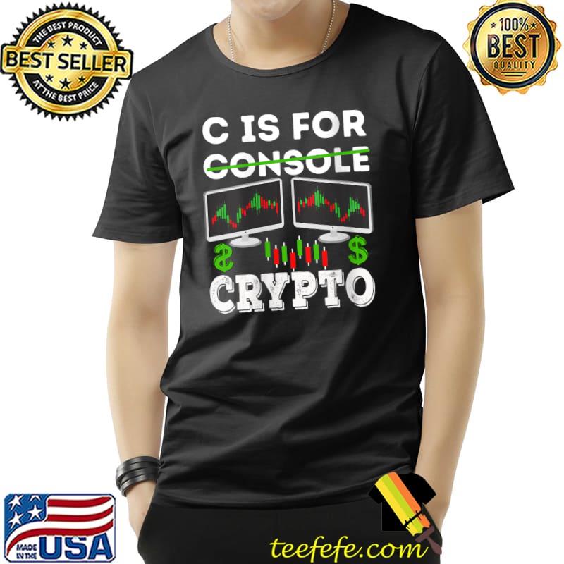 C is for crypto is for virgins funny saying cryptocurrency T-Shirt Unisex C is for crypto is for virgins funny saying cryptocurrency T-Shirt Unisex