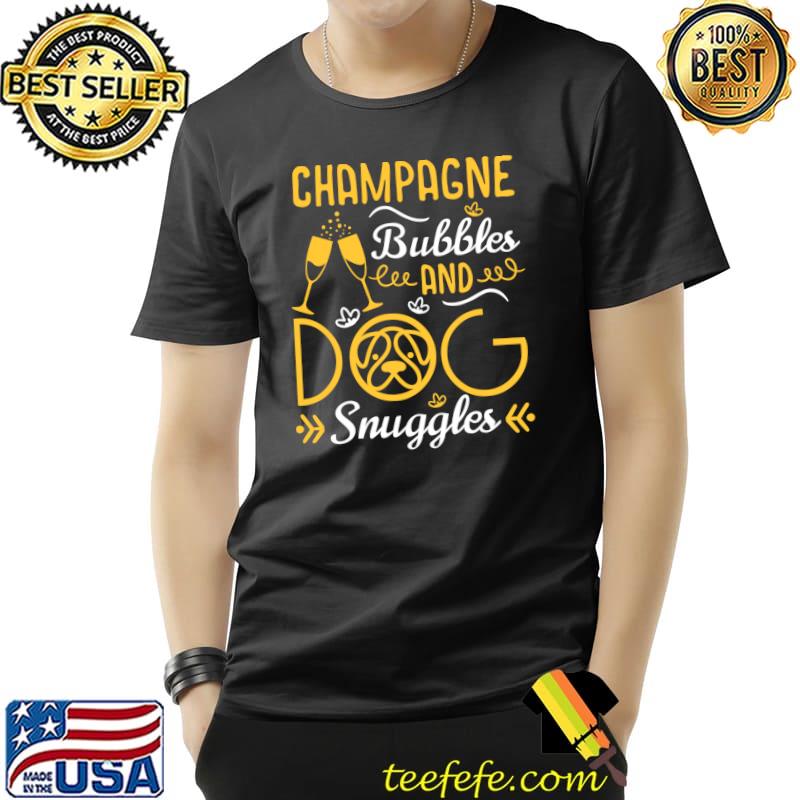 Champagne Bubbles and Dog Snuggles Funny Dog Wine Lover T- Unisex Champagne Bubbles and Dog Snuggles Funny Dog Wine Lover T- Unisex