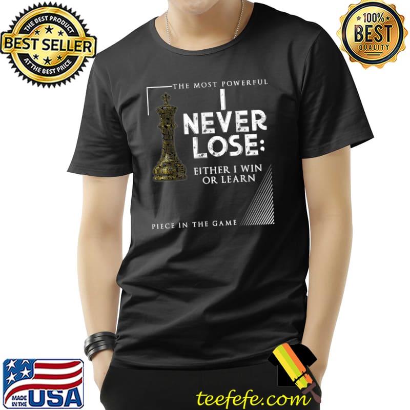 Classic Chess Design I Never Lose I Either Win Or Learn Art T-Shirt Unisex Classic Chess Design I Never Lose I Either Win Or Learn Art T-Shirt Unisex