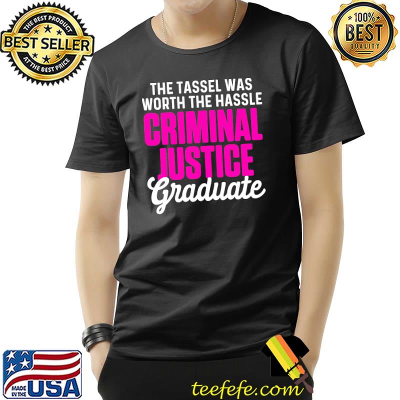 Criminal Justice Degree Graduate Tassel Graduation T-Shirt Unisex Criminal Justice Degree Graduate Tassel Graduation T-Shirt Unisex
