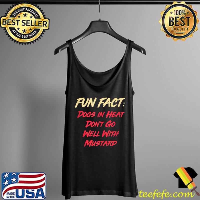 Dogs in Heat with Mustard Funny Animal Pun Humor Animal Meme T-Shirt Tank Top Dogs in Heat with Mustard Funny Animal Pun Humor Animal Meme T-Shirt Tank Top