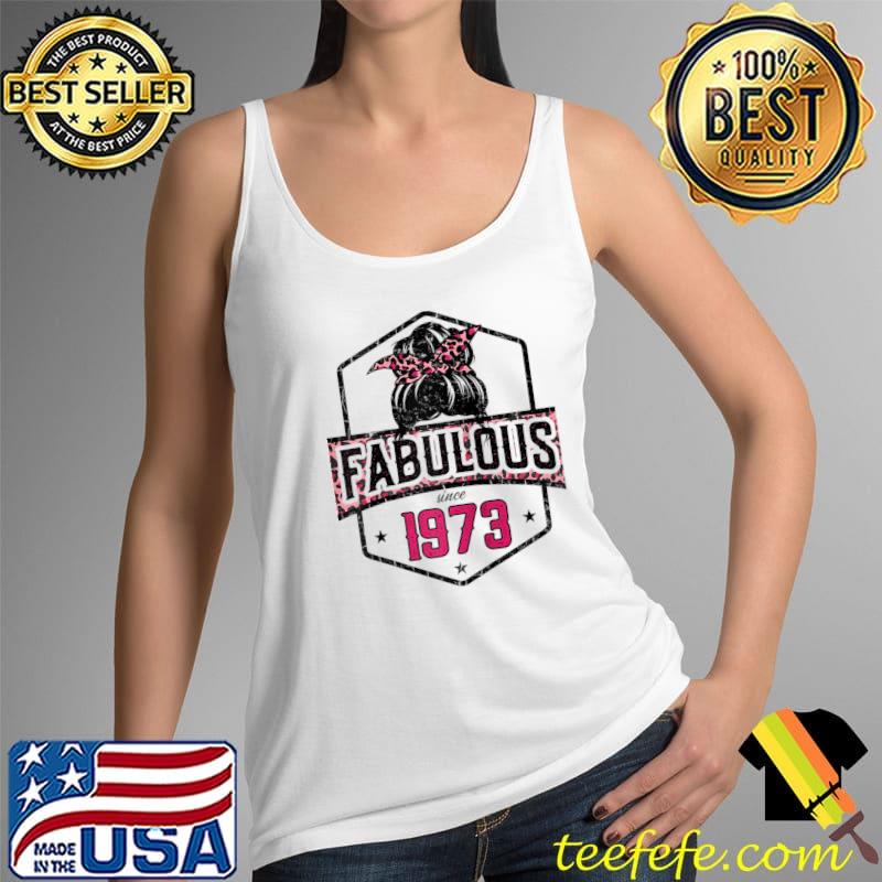 Fabulous since 1973 49th Birthday Shirt Leopard Messy Bun T-Shirt Tank Top Fabulous since 1973 49th Birthday Shirt Leopard Messy Bun T-Shirt Tank Top