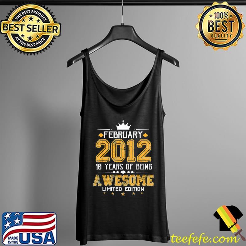 February 2012 10 Years Of Being Awesome Limited Edition T-Shirt Tank Top February 2012 10 Years Of Being Awesome Limited Edition T-Shirt Tank Top