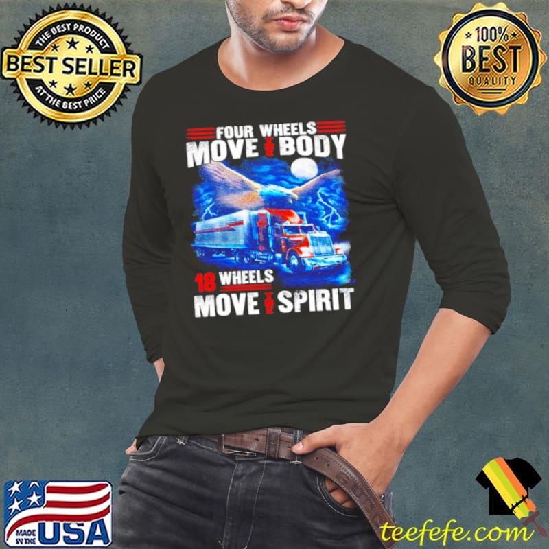 Four wheels move the body 18 wheels move the spirit Long Sleeve Tee Four wheels move the body 18 wheels move the spirit Long Sleeve Tee