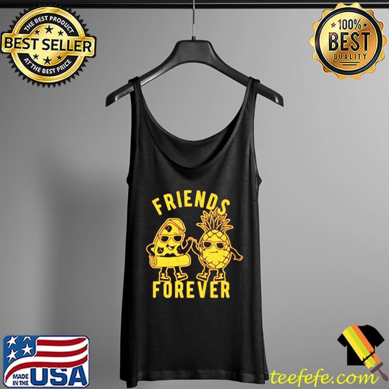 Friends forever pizza pineapple Tank Top Friends forever pizza pineapple Tank Top