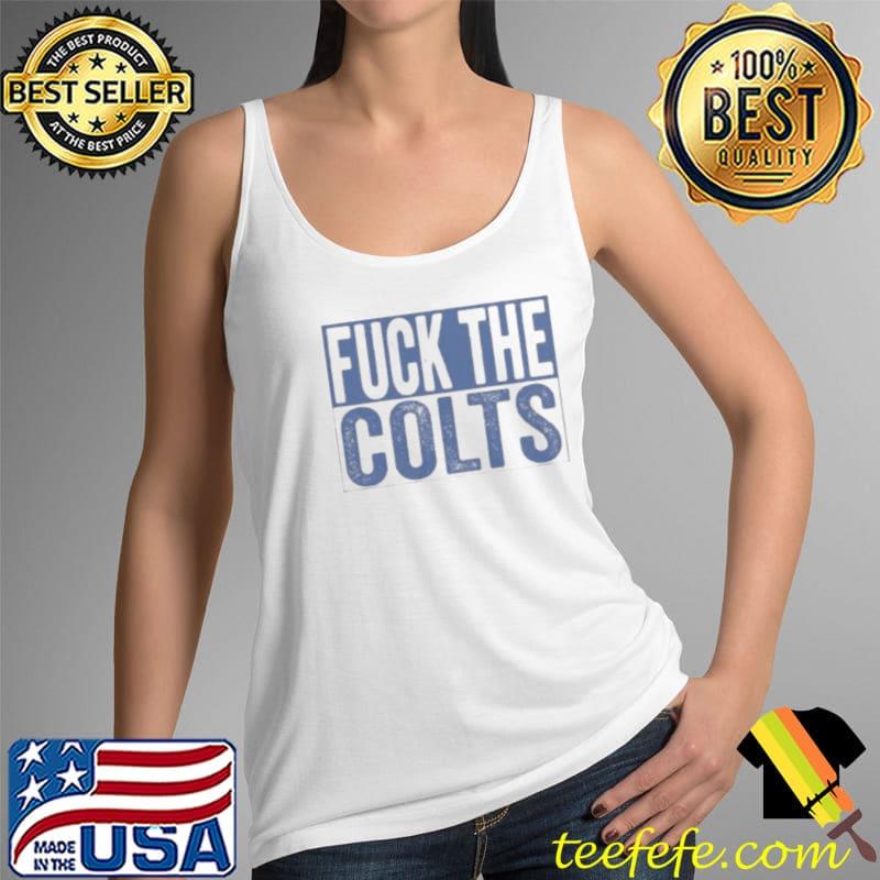 Fuck The Colts Tank Top Fuck The Colts Tank Top