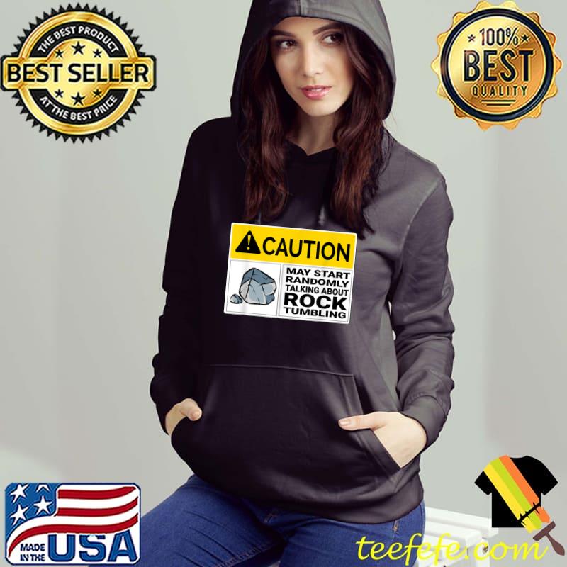 Funny Caution May Start Talking About Rock Tumbling T-Shirt