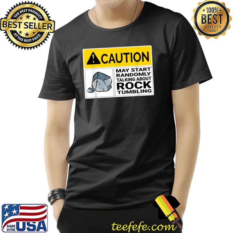 Funny Caution May Start Talking About Rock Tumbling T-Shirt Unisex Funny Caution May Start Talking About Rock Tumbling T-Shirt Unisex