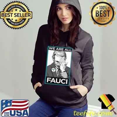 Funny Good Quality We Are All Fauci Shirt