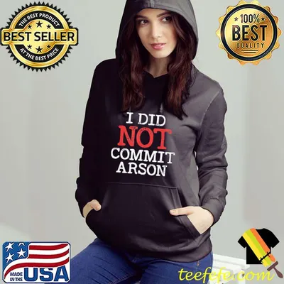 Funny I Did Not Commit Arson T-Shirt