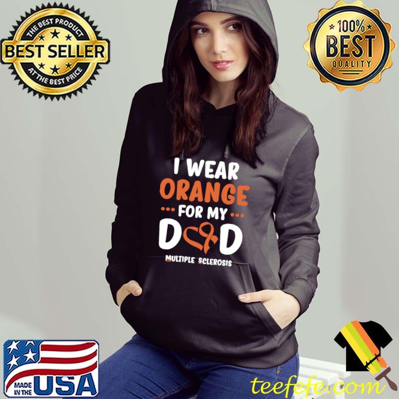 Funny I Wear Orange For My Dad Multiple Sclerosis Awareness Month T-Shirt