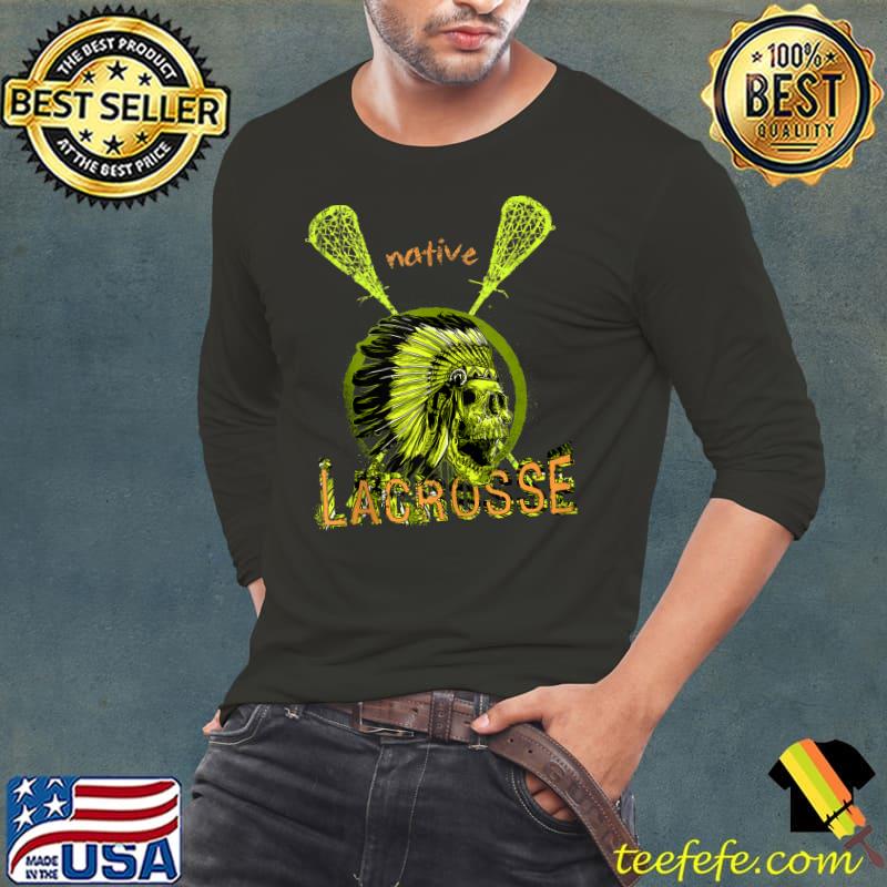 Funny Native Lacrosse, traditional Lax, Indian Skull T- Long Sleeve Tee Funny Native Lacrosse, traditional Lax, Indian Skull T- Long Sleeve Tee