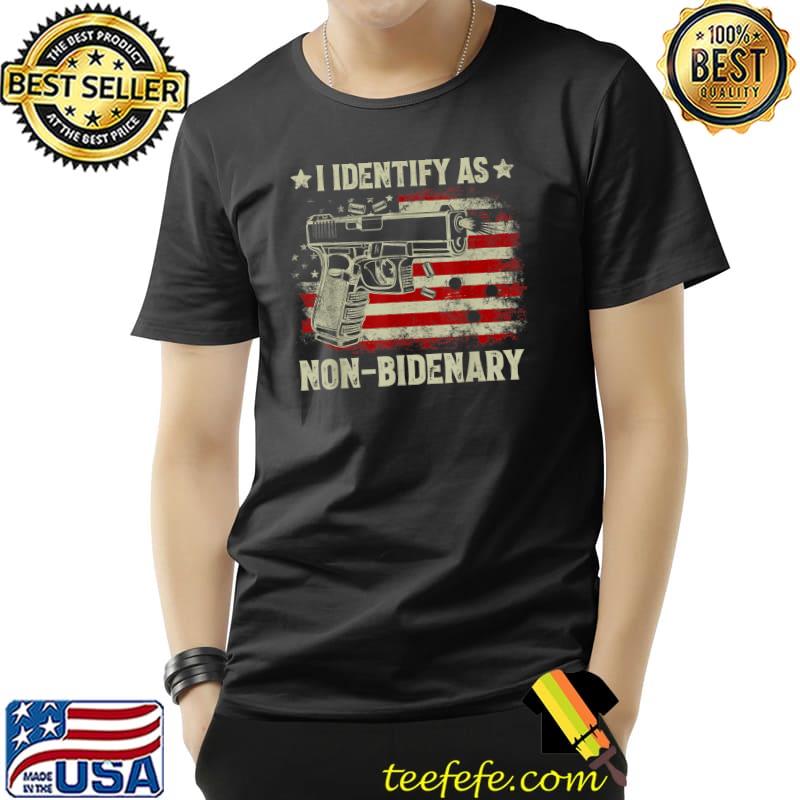 Gun USA American Flag Tee Funny I Identify As Non-Bidenary T-Shirt Unisex Gun USA American Flag Tee Funny I Identify As Non-Bidenary T-Shirt Unisex