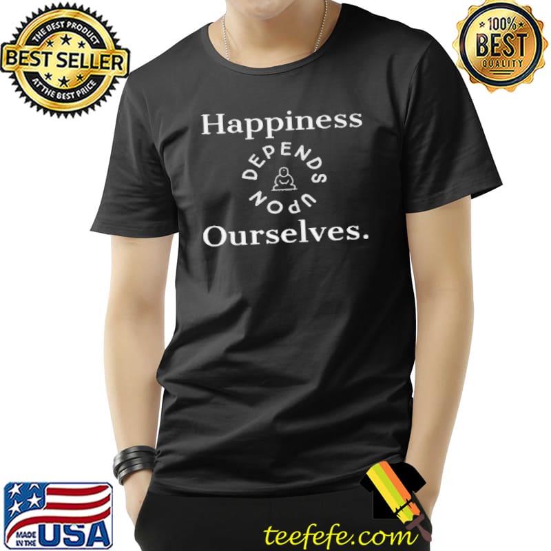 Happiness depends upon ourselves Unisex Happiness depends upon ourselves Unisex