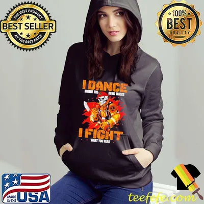 I dance where the devil walks I fight what you fear skull firefighter shirt
