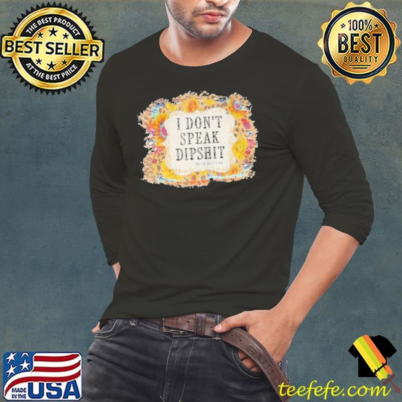 I don't speak dipshit leopard sunflower western cowhide Long Sleeve Tee I don't speak dipshit leopard sunflower western cowhide Long Sleeve Tee