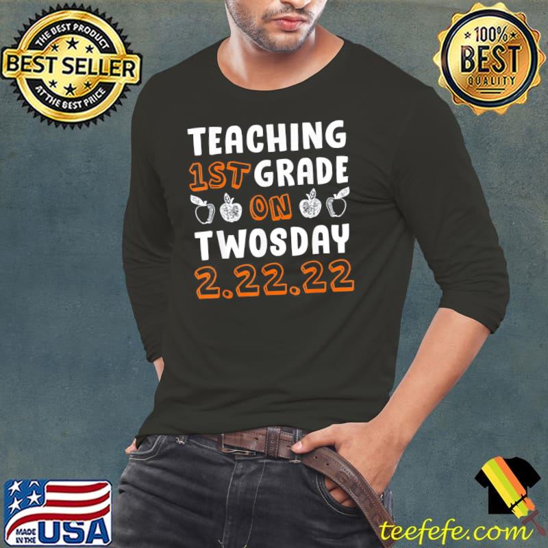 I Teach 1st Grade On Twosday 2.22.22 T-Shirt Long Sleeve Tee I Teach 1st Grade On Twosday 2.22.22 T-Shirt Long Sleeve Tee