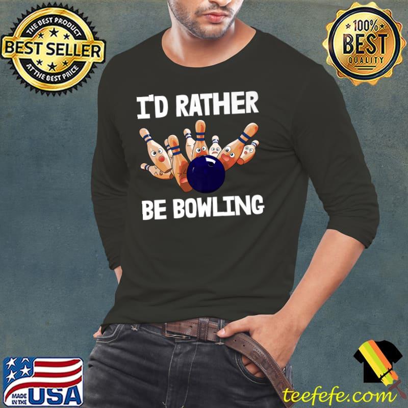 I'd Rather Be Bowling Ball Players Women Ten Pin Bowling Premium T-Shirt Long Sleeve Tee I'd Rather Be Bowling Ball Players Women Ten Pin Bowling Premium T-Shirt Long Sleeve Tee