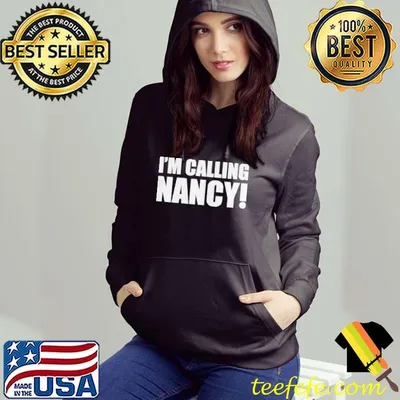 I'm calling nancy shirt