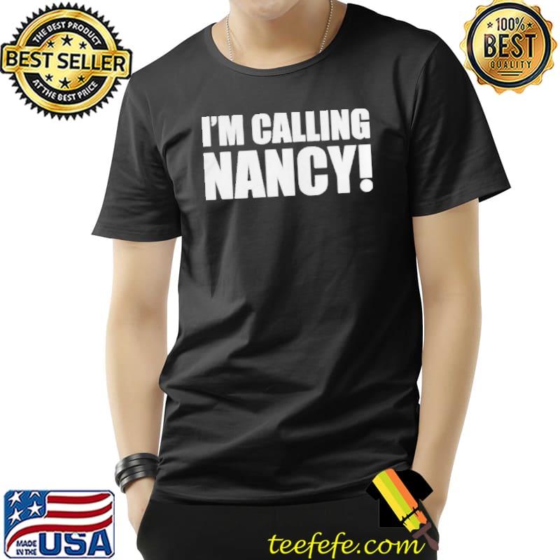 I'm calling nancy Unisex I'm calling nancy Unisex