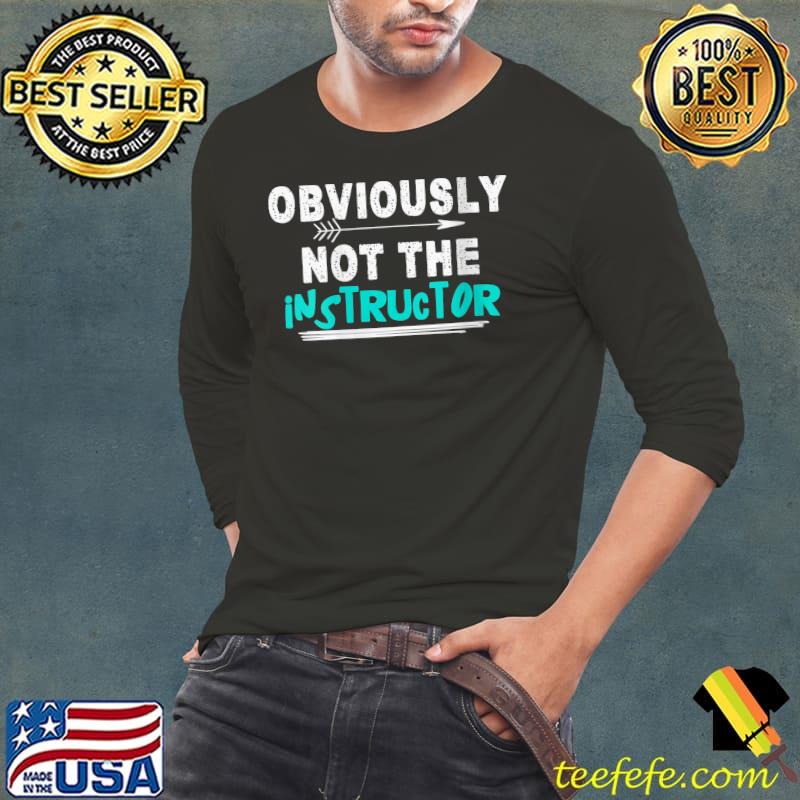 I'm Obviously Not The Instructor Gym Buddies Workout T-Shirt Long Sleeve Tee I'm Obviously Not The Instructor Gym Buddies Workout T-Shirt Long Sleeve Tee
